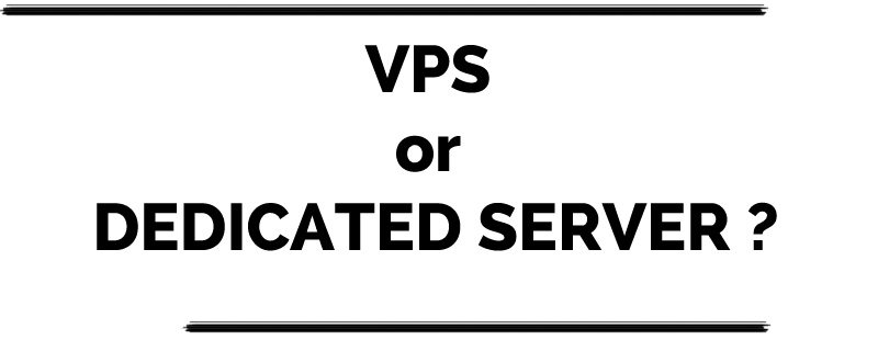 vps or dedicated server